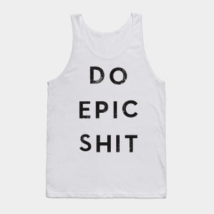 Do Epic Shit Tank Top